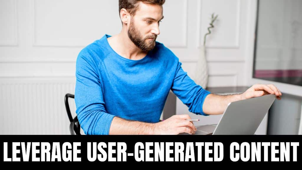 Harness the Power of User-Generated Content