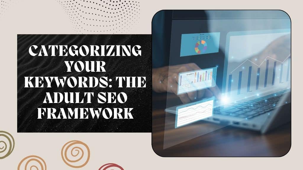 Categorizing Your Keywords The Adult SEO Framework
