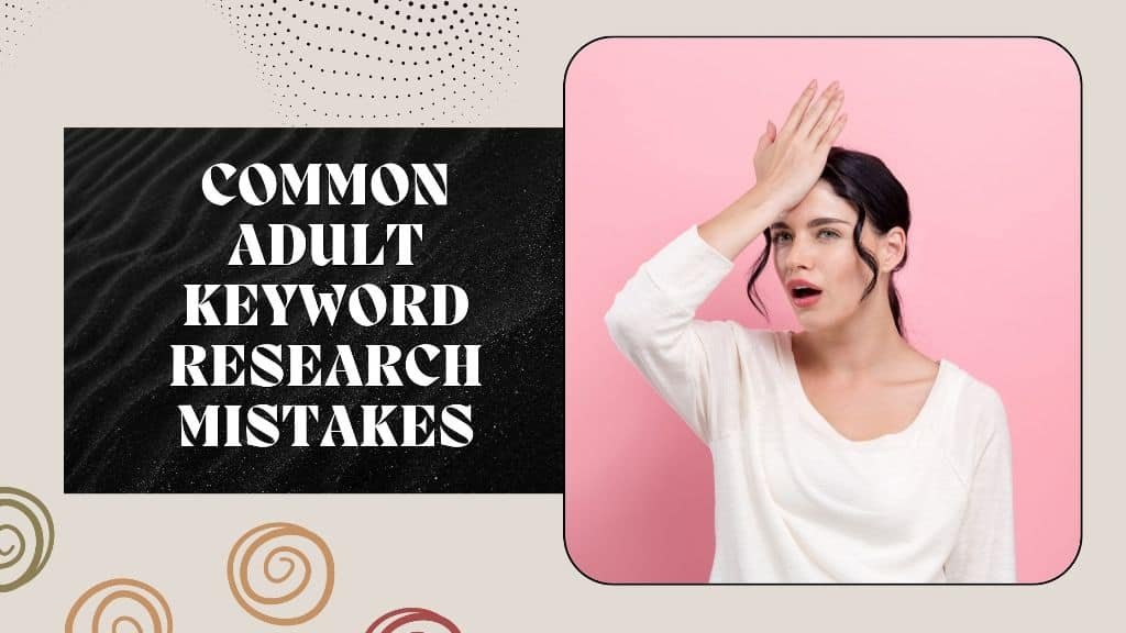 Common Adult Keyword Research Mistakes