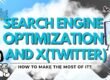 Search Engine Optimization and X(Twitter) – How To Make the Most Of It