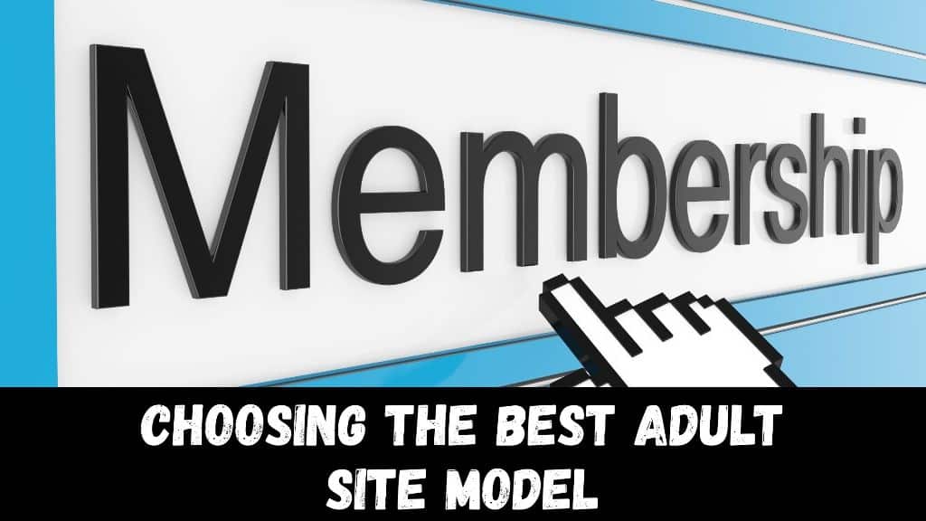 Choosing the Best Adult Site Model