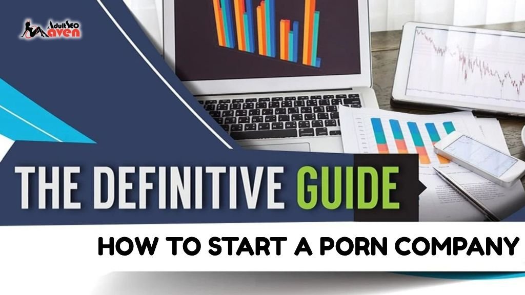 How to Start a Porn Company