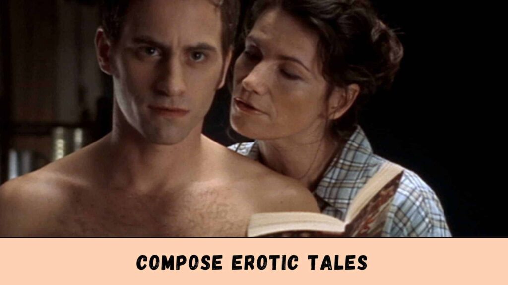 You can compose Erotic Tales.