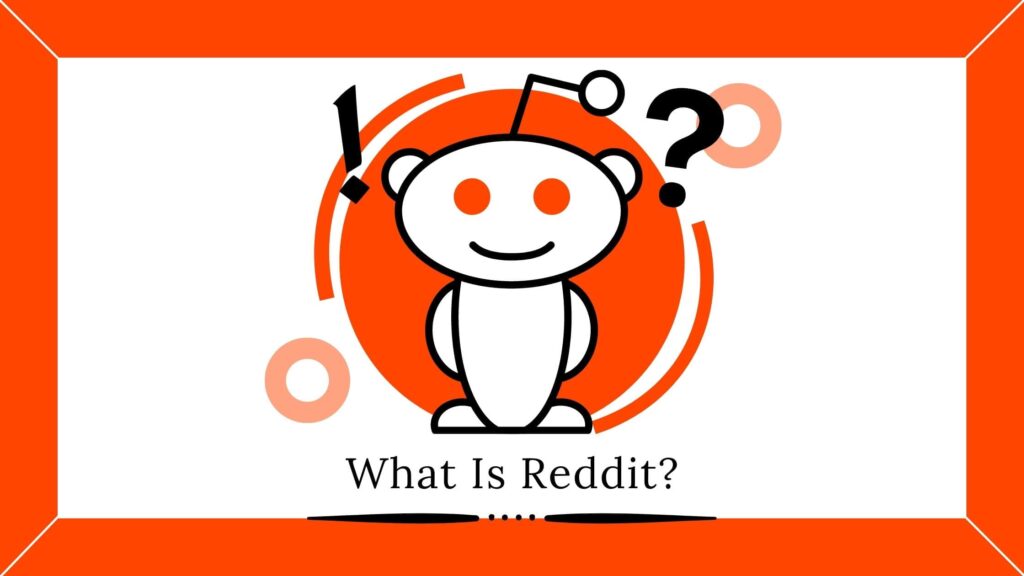 Let us briefly understand what Reddit is