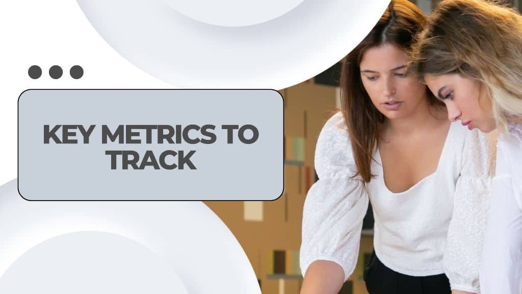 Key Metrics to Track