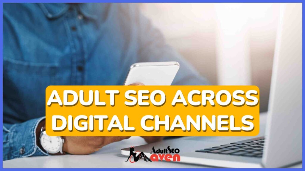 Not integrating adult SEO across digital channels