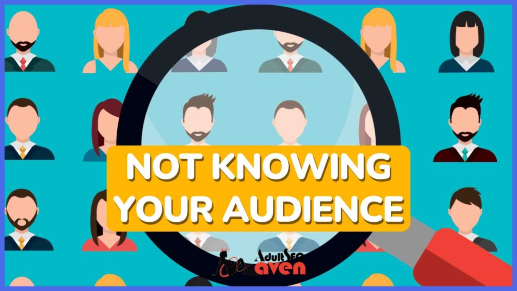 Not knowing your audience