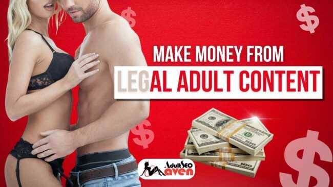 How to produce & make money from legal adult content legal adult content