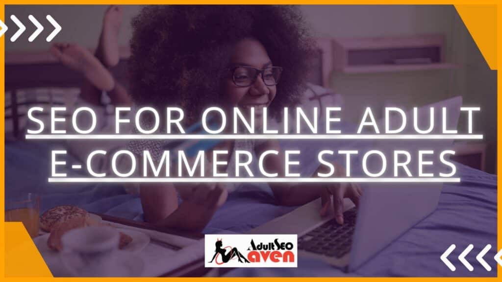 SEO for Online Adult E-commerce Stores