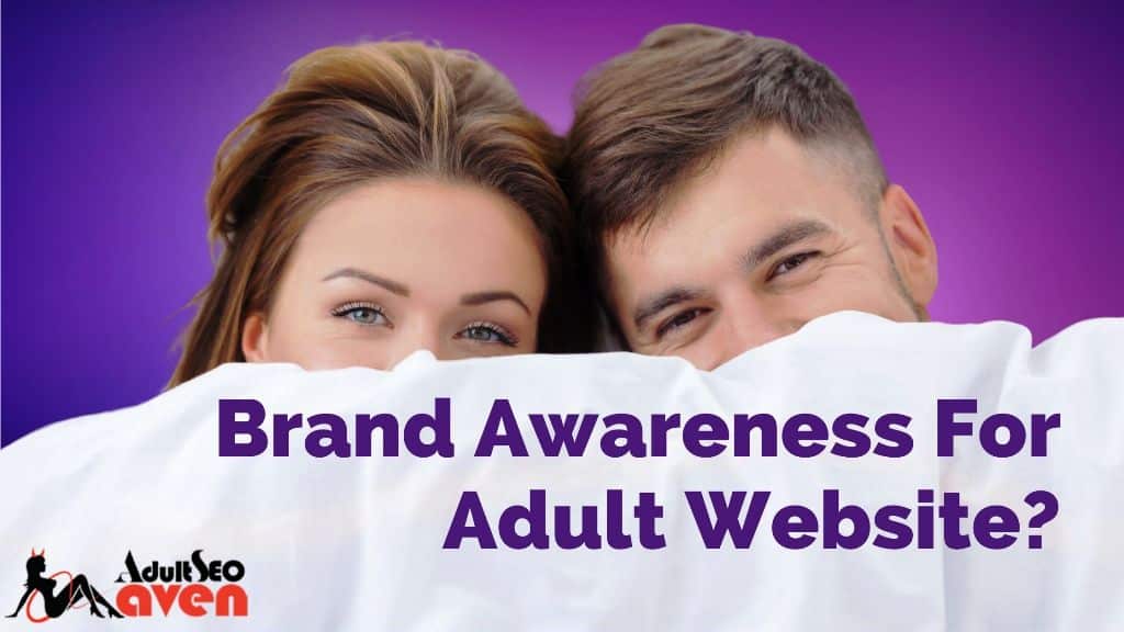 Brand Awareness For Adult Website