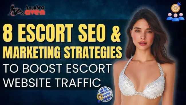 8 Escort SEO and Marketing Strategies to Boost Escort Website Traffic Escort SEO and Marketing Strategies