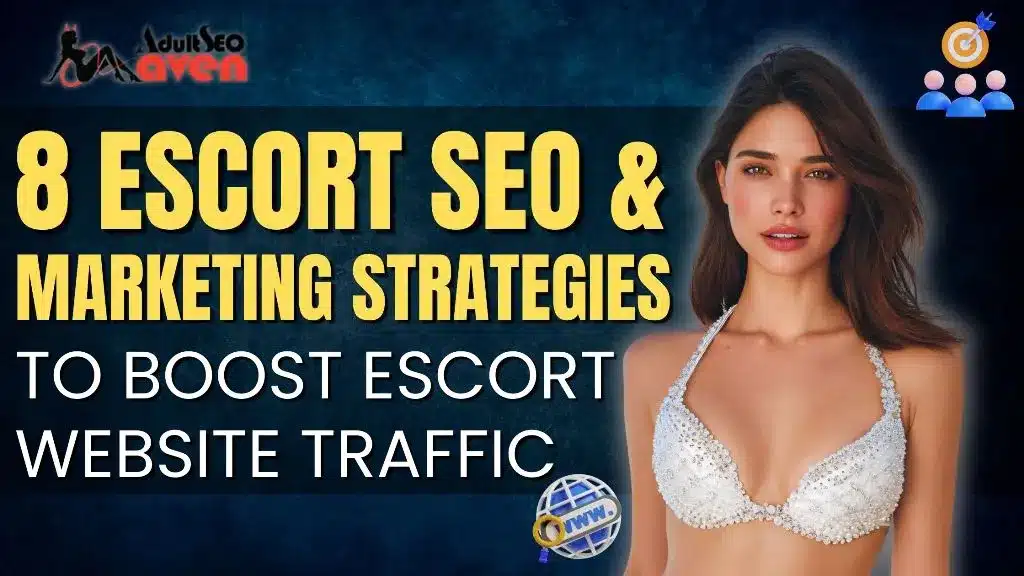 8 Escort SEO and Marketing Strategies to Boost Escort Website Traffic