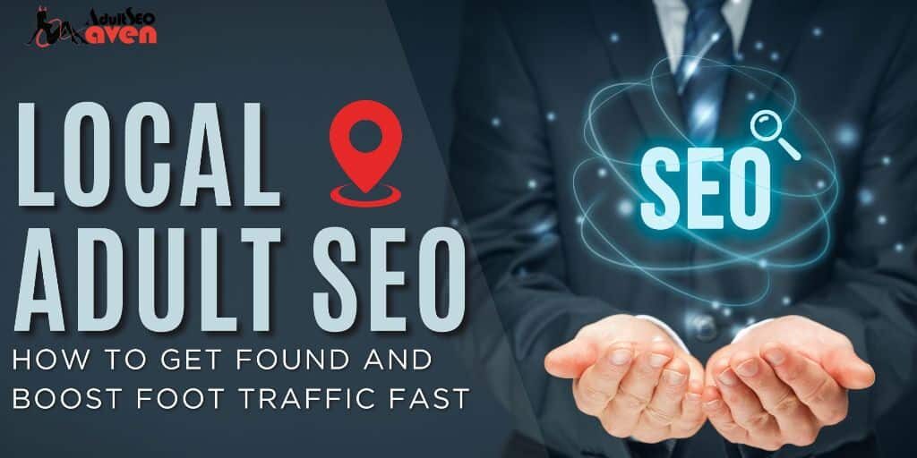 Local Adult SEO: How to Get Found and Boost Foot Traffic Fast