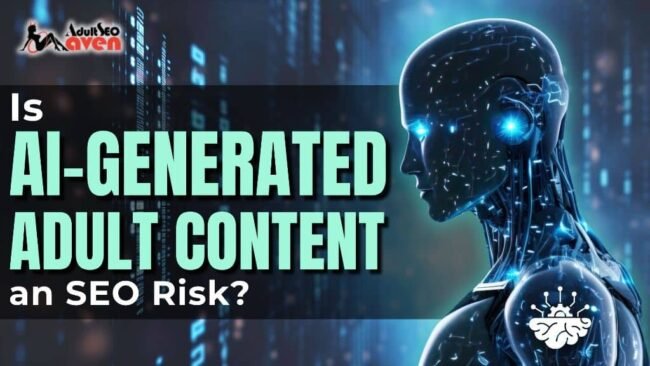 Is AI-Generated Adult Content an SEO Risk? – 2 AI-Generated Adult Content