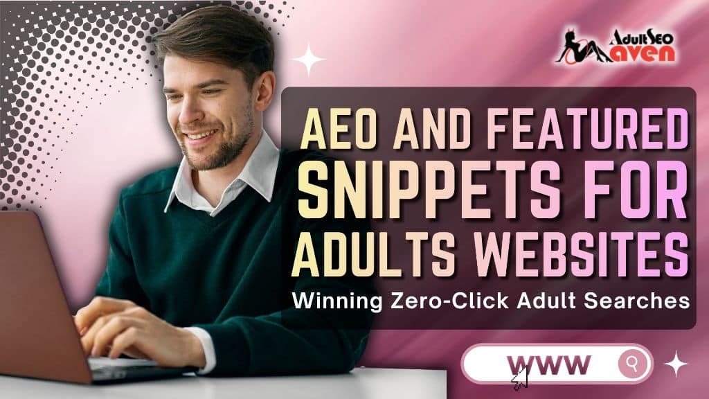 AEO and Featured Snippets for Adult Websites