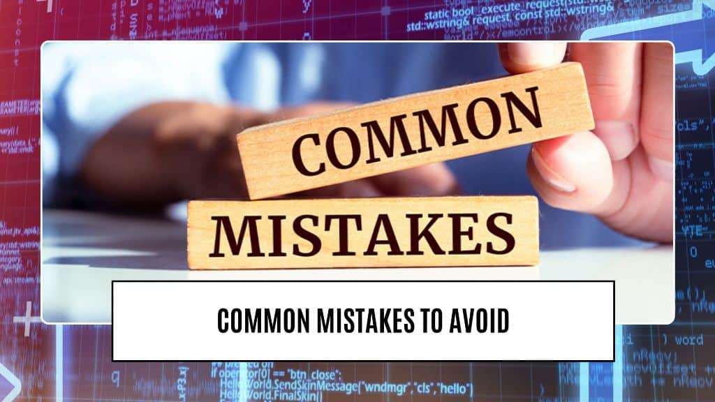Common Mistakes to Avoid