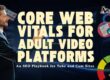 Core Web Vitals For Adult Video Platforms