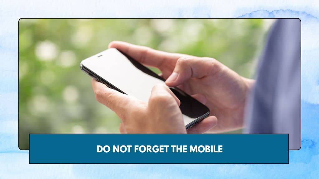 Do Not Forget the Mobile
