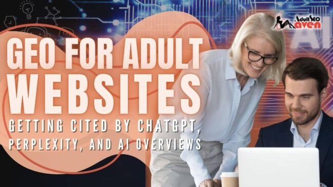 GEO for Adult Websites- Getting Cited by ChatGPT, Perplexity, and AI Overviews GEO for Adult Websites