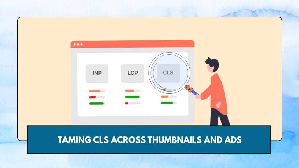 Taming CLS Across Thumbnails and Ads