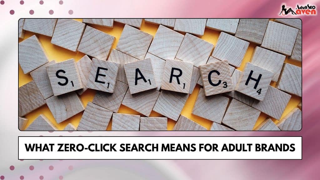 What Zero-Click Search Means for Adult Brands