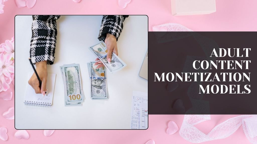 Adult Content Monetization Models