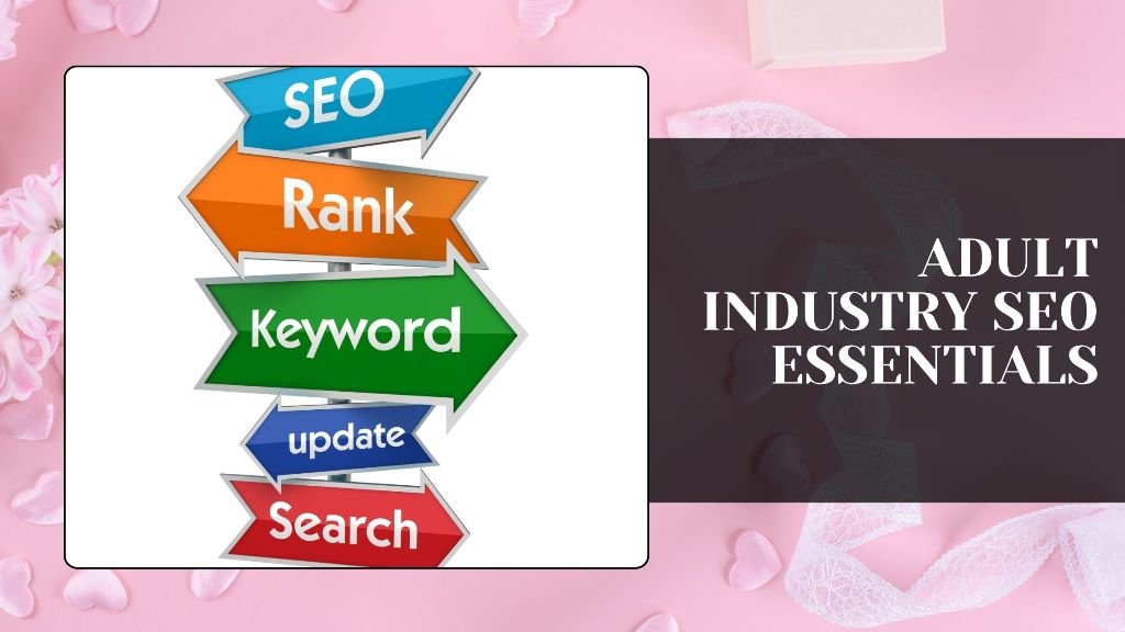 Adult Industry SEO Essentials