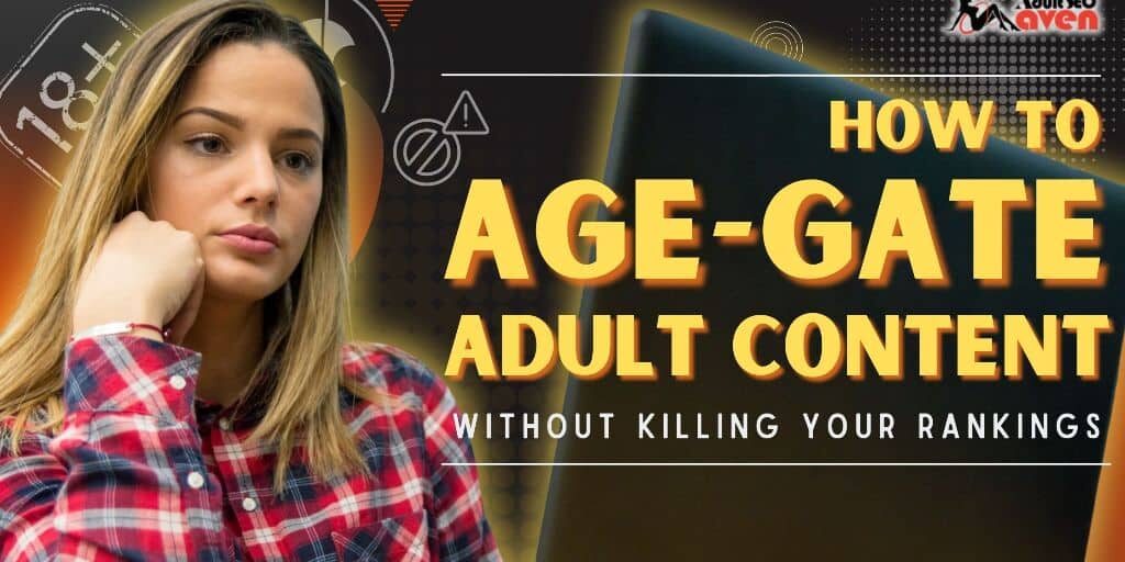 How to Age-Gate Adult Content Without Killing Your Rankings Age-Gate Adult Content Without Hurting SEO
