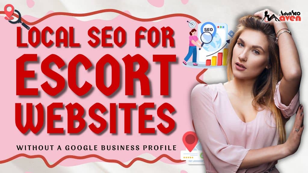 Local SEO for Escort Websites Without a Google Business Profile