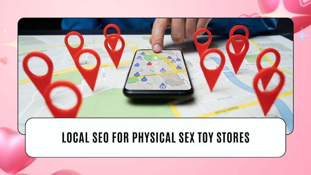 Local SEO for Physical Sex Toy Stores