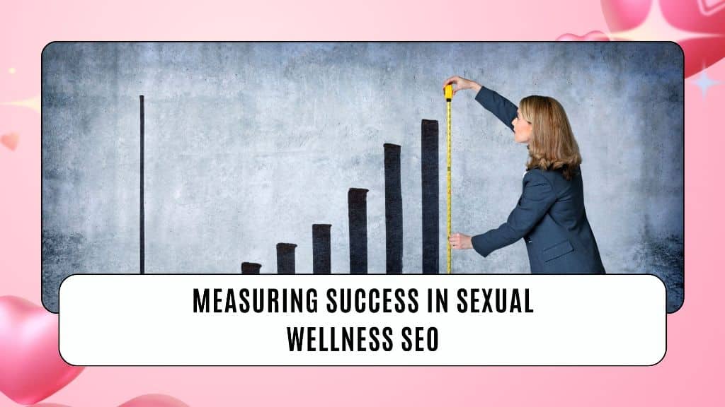 Measuring Success in Sexual Wellness SEO