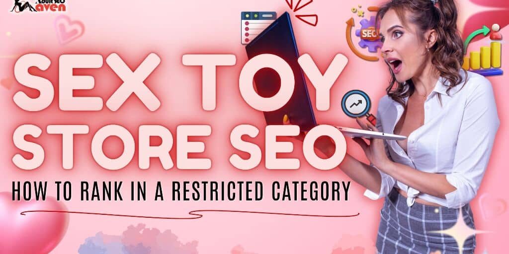 Sex Toy Store SEO: How to Rank in a Restricted Search Category – 1 Sex Toy Store SEO How to Rank in a Restricted Search Category