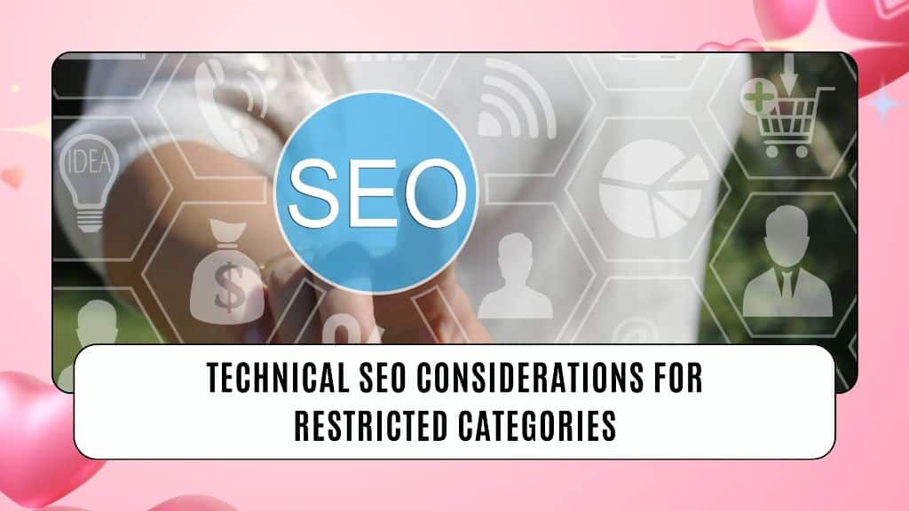 Technical SEO Considerations for Restricted Categories