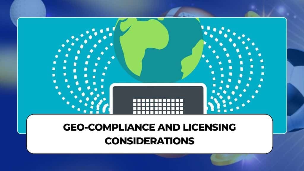 GEO-Compliance and Licensing Considerations
