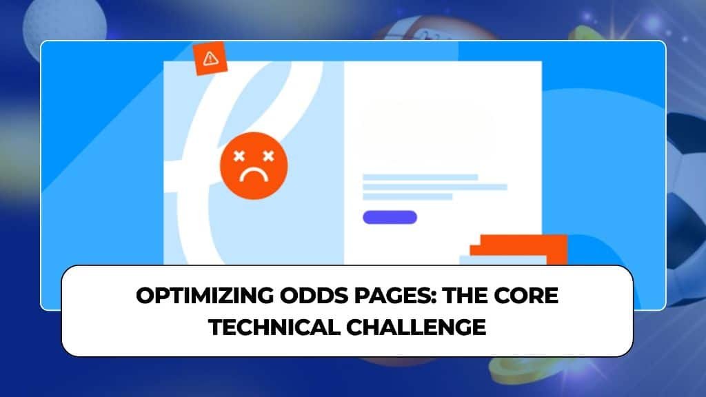 Optimizing Odds Pages_ The Core Technical Challenge