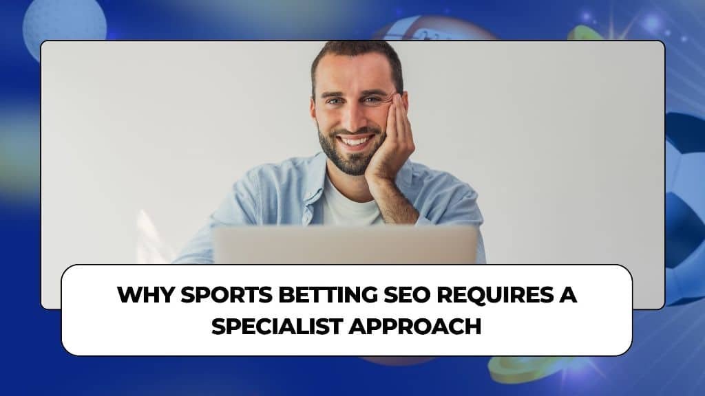 Why Sports Betting SEO Requires a Specialist Approach